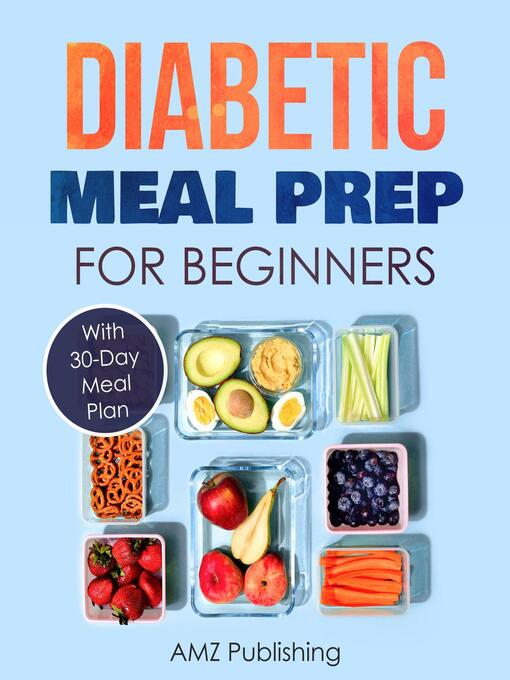 Title details for Diabetic Meal Prep for Beginners by AMZ Publishing - Available